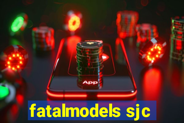 fatalmodels sjc